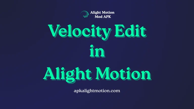 Alight Motion Velocity Edit