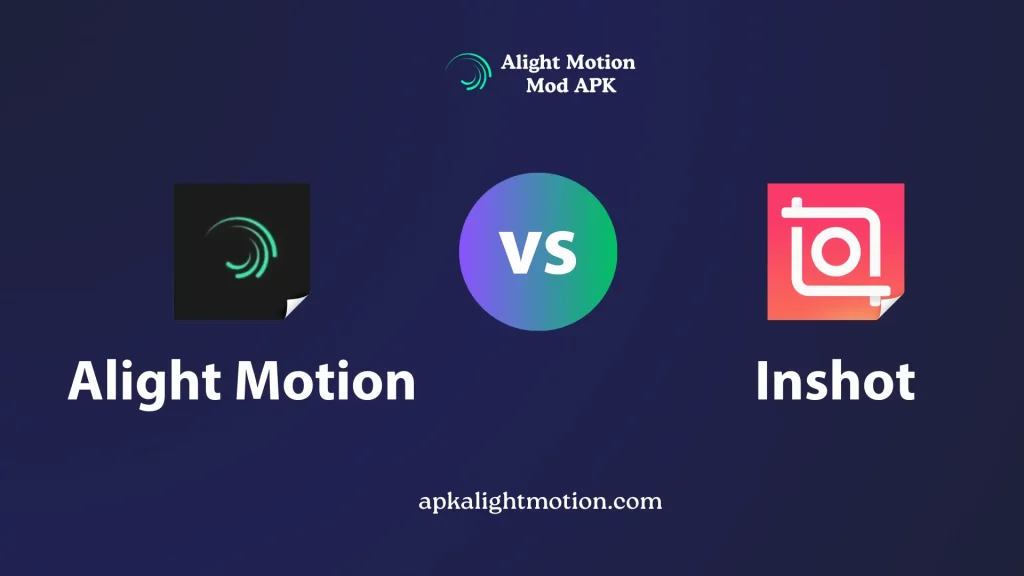 Alight Motion vs InShot