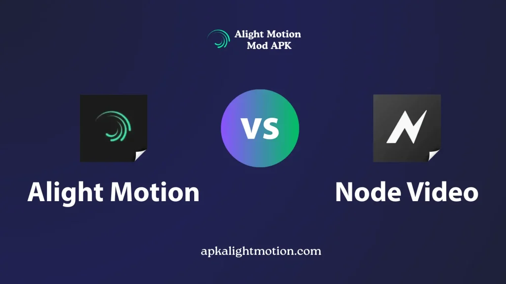 Alight Motion vs Node Video