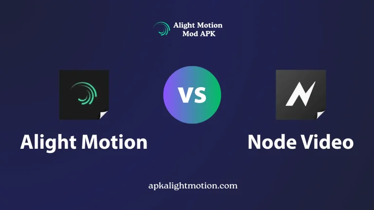 Alight Motion vs Node Video